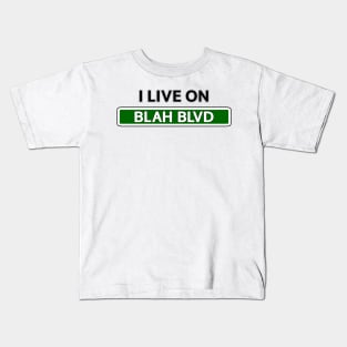 I live on Blah Blvd Kids T-Shirt